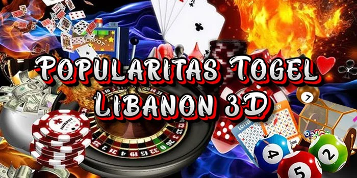 Popularitas Togel Libanon 3D di Kalangan Pemain