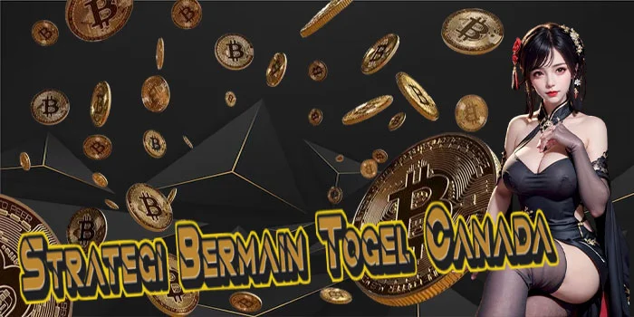 Strategi Bermain Togel Canada