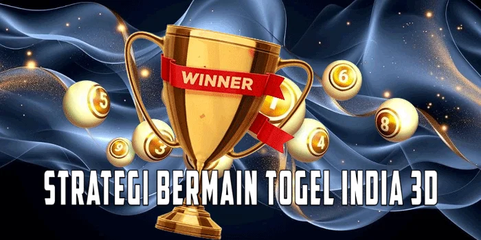 Strategi Bermain Togel India 3D