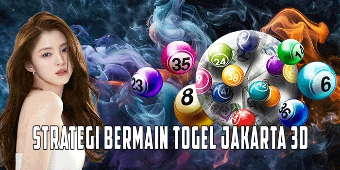 Strategi Bermain Togel Jakarta 3D