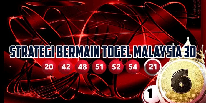 Strategi Bermain Togel Malaysia 3D