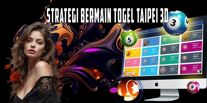 Strategi Bermain Togel Taipei 3D