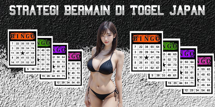 Strategi Bermain di Togel Japan