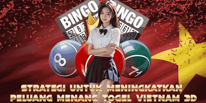 Strategi-Untuk-Meningkatkan-Peluang-Menang-Togel-Vietnam-3D 