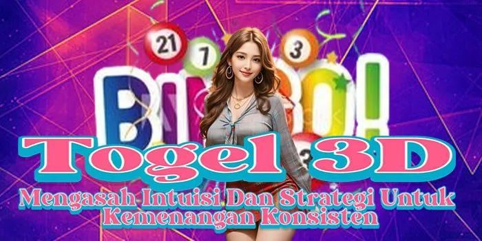 Togel 3D – Mengasah Intuisi Dan Strategi Untuk Kemenangan Konsisten