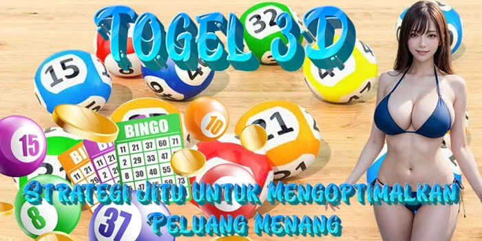 Togel 3D – Strategi Jitu Untuk Mengoptimalkan Peluang Menang