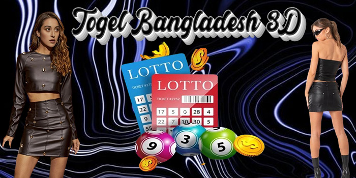 Togel Bangladesh 3D - Menciptakan Angka Lewat Analisis Strategis