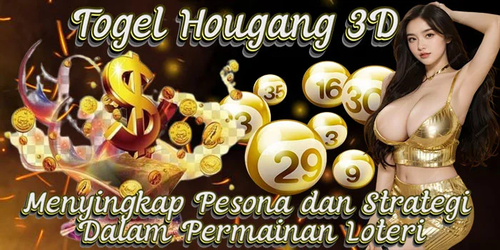 Togel Hougang 3D - Menyingkap Pesona dan Strategi Dalam Permainan Loteri