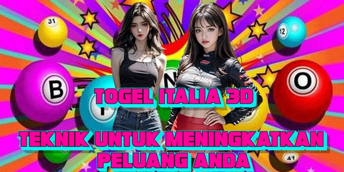 Togel-Italia-3D-Teknik-Untuk-Meningkatkan-Peluang-Anda