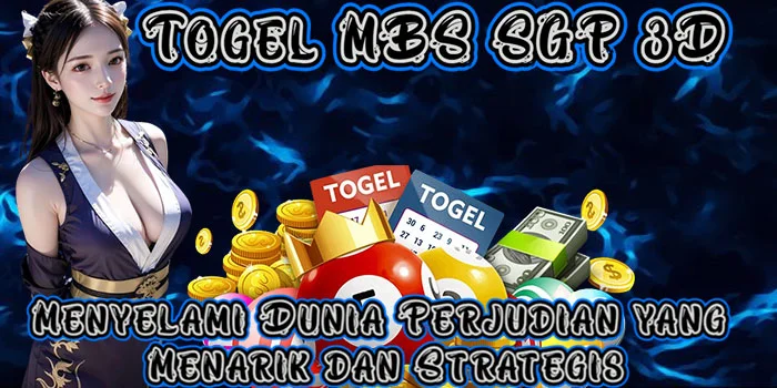 Togel MBS SGP 3D - Menyelami Dunia Perjudian yang Menarik dan Strategis