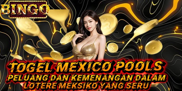 Togel-Mexico-Pools---Peluang-dan-Kemenangan-dalam-Lotere-Meksiko-yang-Seru