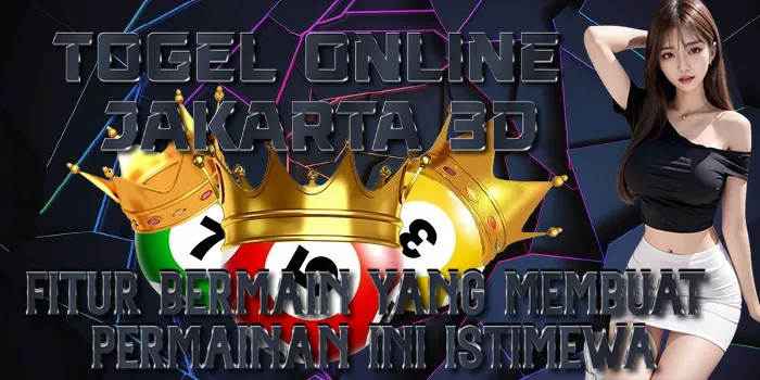 Togel Online Jakarta 3D - Fitur Bermain yang Membuat Permainan Ini Istimewa