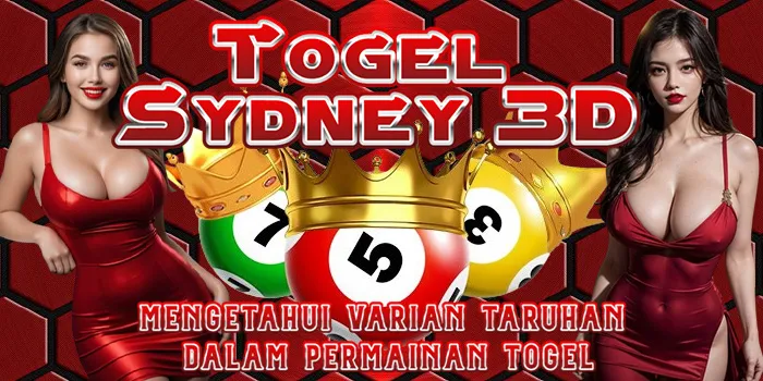 Togel Sydney 3D – Mengetahui Varian Taruhan Dalam Permainan Togel