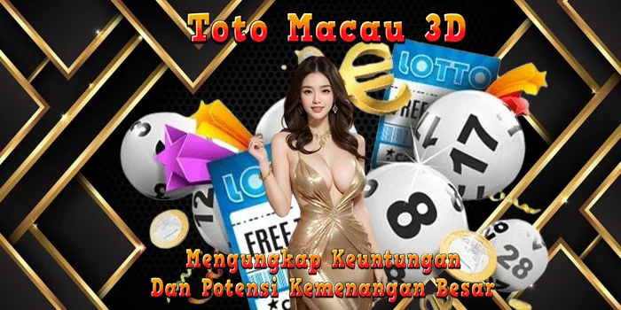 Toto-Macau-3D-Mengungkap-Keuntungan-Dan-Potensi-Kemenangan-Besar