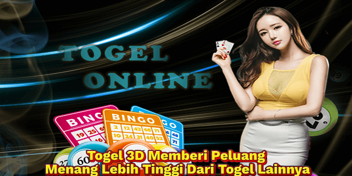 Togel 3D Memberi Peluang Menang Lebih Tinggi Dari Togel Lainnya