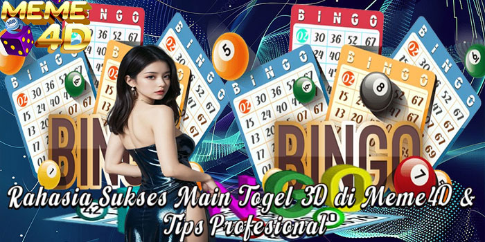 Rahasia Sukses Main Togel 3D di Meme4D & Tips Profesional