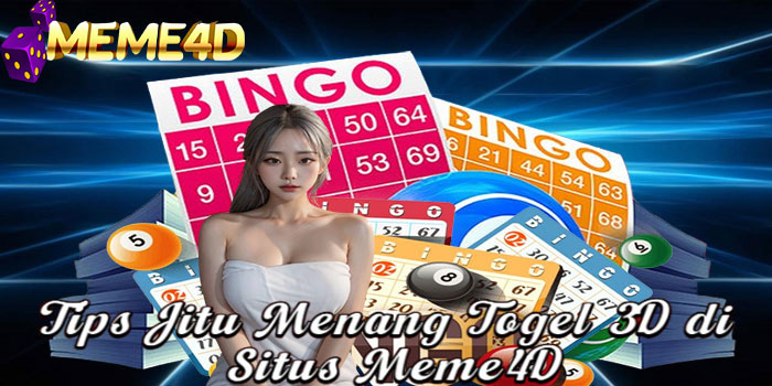 Tips Jitu Menang Togel 3D di Situs Meme4D
