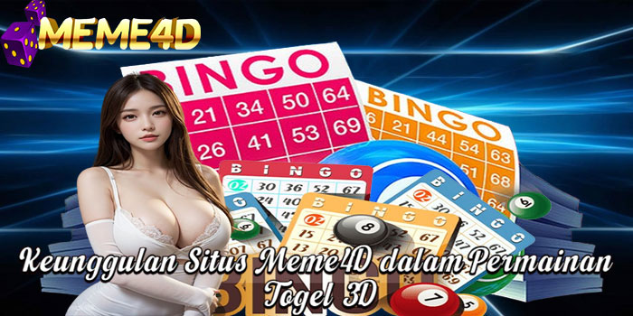 Keunggulan Situs Meme4D dalam Permainan Togel 3D