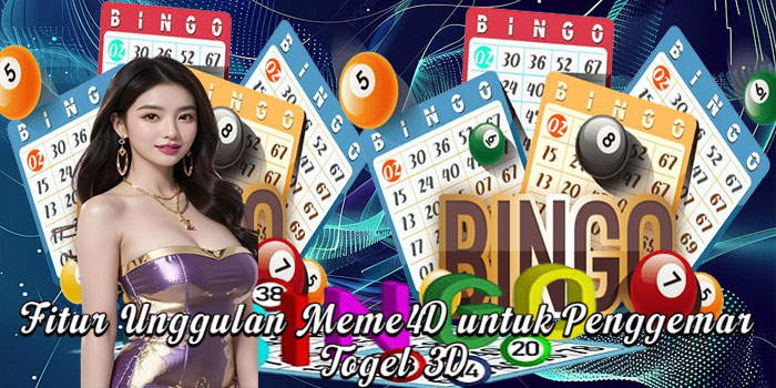 Fitur Unggulan Meme4D untuk Penggemar Togel 3D