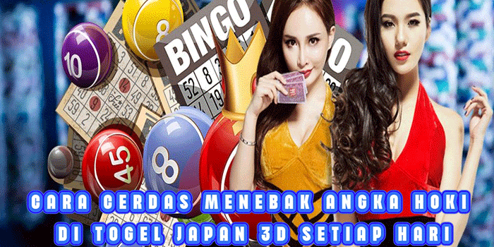 Cara Cerdas Menebak Angka Hoki di Togel Japan 3D Setiap Hari