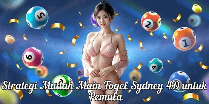 Strategi Mudah Main Togel Sydney 4D untuk Pemula