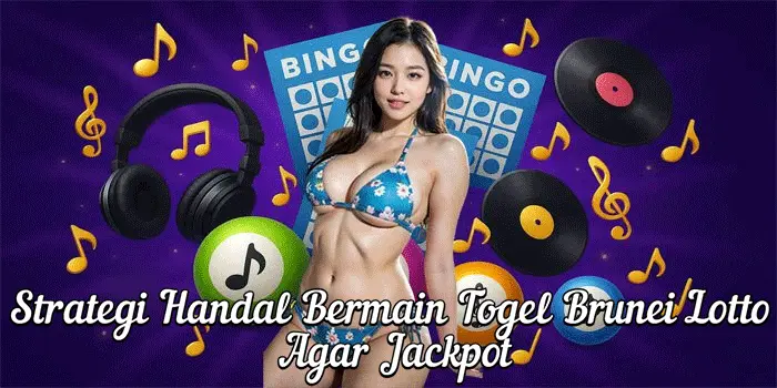 Strategi Handal Bermain Togel Brunei Lotto Agar Jackpot