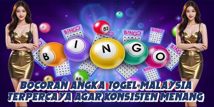 Bocoran Angka Togel Malaysia Terpercaya Agar Konsisten Menang