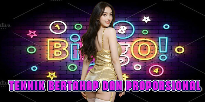 Teknik Bertahap Dan Proporsional