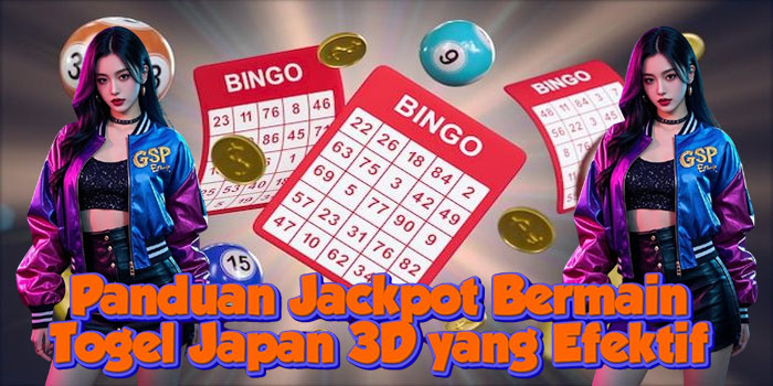 Panduan Jackpot Bermain Togel Japan 3D yang Efektif Panduan Jackpot Bermain Togel Japan 3D yang Efektif
